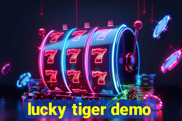 lucky tiger demo